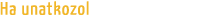 Ha unatkozol